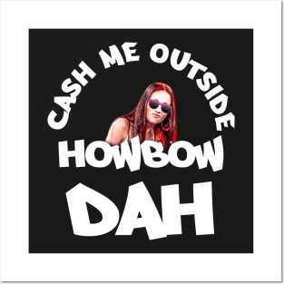 Cash Me Outside, Howbow Dah - V2 Posters and Art